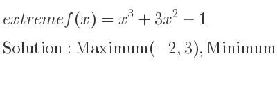 The extreme f(x)=x^3+3x^2-1 is Maximum(-2,3),Minimum(0,-1)